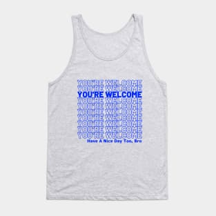 Have a nice day too, bro Tank Top